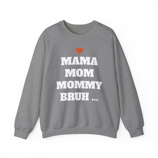Mother's Day - MOM. MOMMY. BRUH™ Crewneck